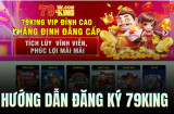 Cách đăng ký 79King3 - Hướng dẫn chi tiết từ A đến Z