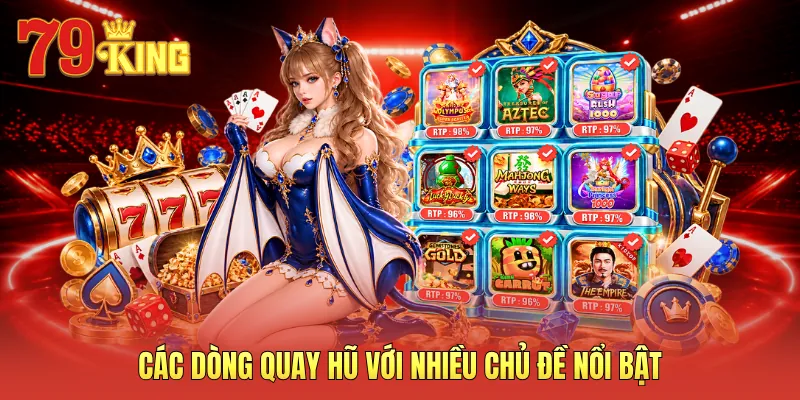 Các dòng quay hũ với nhiều chủ đề nổi bật