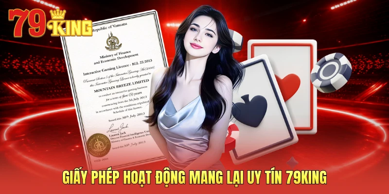 Giấy phép hoạt động mang lại uy tín 79KING