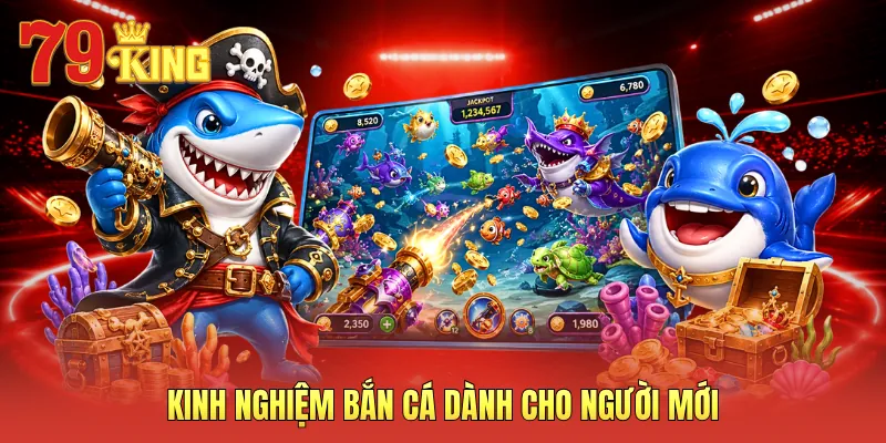 Kinh nghiệm bắn cá dành cho người mới